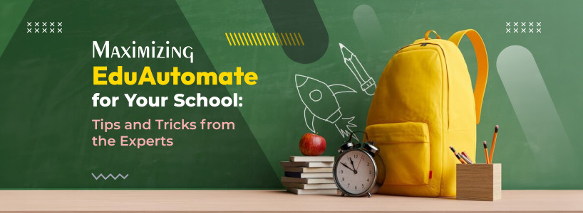 Maximizing EduAutomate for Your School: Tips and Tricks from the Experts