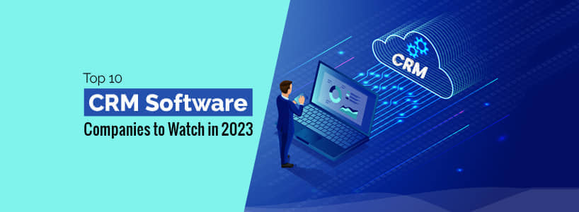 Top 10 CRM Software Companies to Watch in 2024